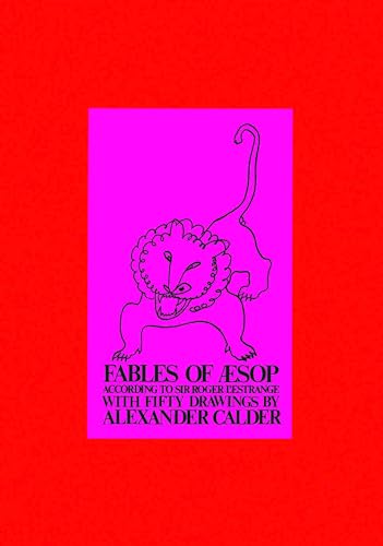 Fables of Aesop According to Sir Roger L'Estrange, with Fifty Drawings by Alexander Calder