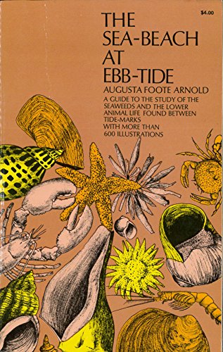 THE SEA-BEACH AT EBB-TIDE : A Guide to the Study of the Seaweeds and the Lower Animal Life Found ...