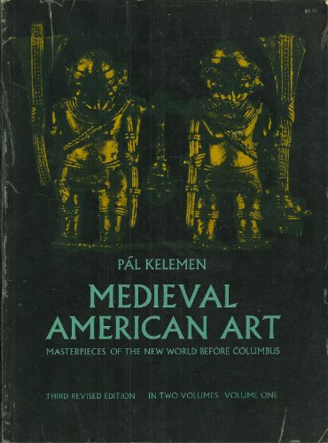 Medieval American Art; Masterpieces of the New World Before Columbus