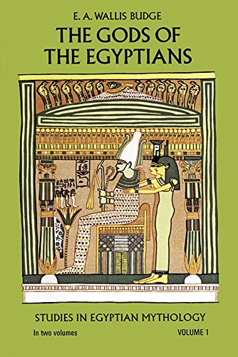 The Gods of the Egyptians: Studies in Egyptian Mythology Volumes 1 & 2