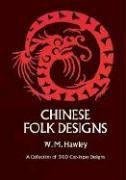 Chinese Folk Designs: A Collection of 300 Cut-Paper Designs Used for Embroidery Together With 160...