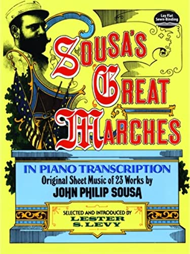 Sousa's Great Marches in Piano Transcription. Selected, with an introduction by Lester S. Levy