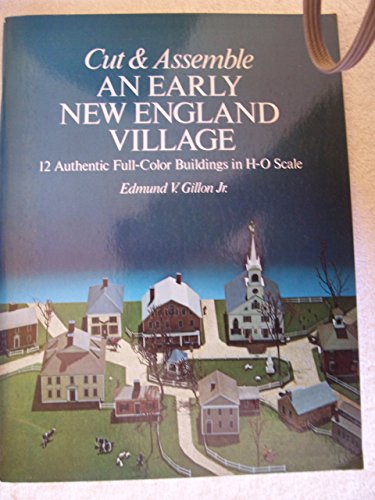 Cut and Assemble an Early New England Village: 12 Authentic Full-Color Buildings in H-O Scale