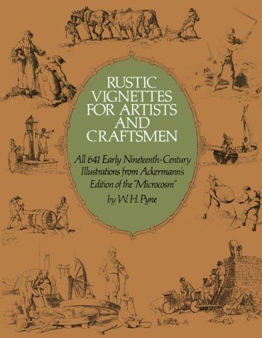 Rustic Vignettes for Artists and Craftsmen: All 641 Early Nineteenth-Century Illustrations from A...