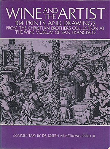 

Wine and the artist: 104 prints and drawings from the Christian Brothers Collection at the Wine Museum of San Francisco