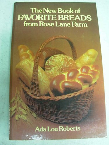 THE NEW BOOK OF FAVORITE BREADS : From Rosa Lane Farm (Revised Edition)