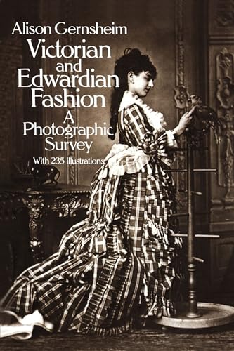 Victorian and Edwardian Fashion: A Photographic Survey with 235 Illustrations