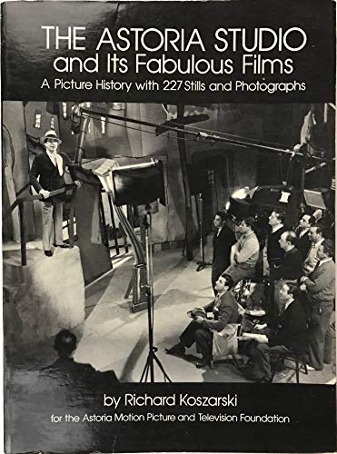 The Astoria Studio and Its Fabulous Films: A Picture History with 227 Stills and Photographs
The Astoria Studio and Its Fabulous Films: A Picture History with 227 Stills and Photographs