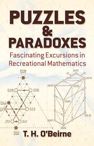 Puzzles and Paradoxes: Fascinating Excursions in Recreational Mathematics (Dover Needlework)
Puzzles and Paradoxes: Fascinating Excursions in Recreational Mathematics (Dover Needlework)