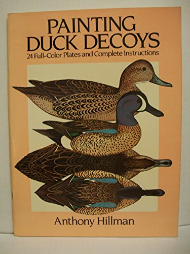 Painting Duck Decoys: 24 Full-Color Plates and Complete Instructions