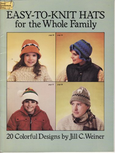 Easy-To-Knit Hats for the Whole Family: 20 Colorful Designs