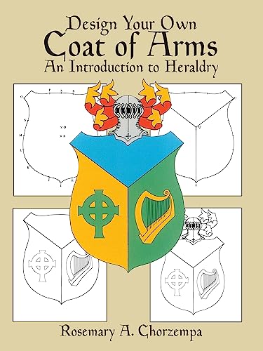 Design Your Own Coat of Arms: An Introduction to Heraldry
