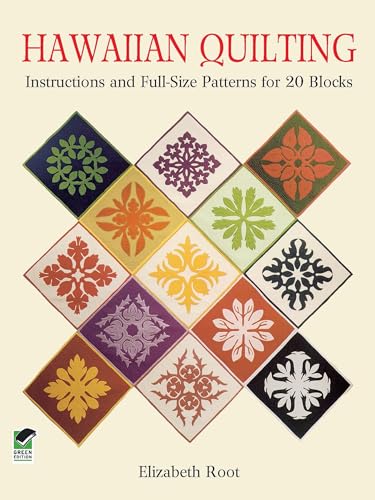 Hawaiian Quilting: Instructions And Full-Size Patterns For 20 Blocks (Dover Quilting)