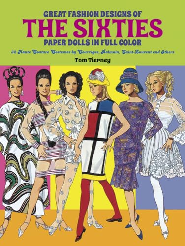 Great Fashion Designs of the Sixties Paper Dolls 32 Haute Couture Costumes by Courreges, Balmain,...