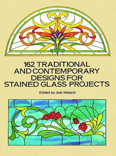 162 Traditional and Contemporary Designs for Stained Glass Projects (Dover Crafts: Stained Glass)