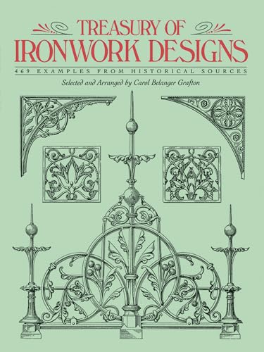 Treasury of Ironwork Designs: 469 Examples from Historical Sources (Dover Pictorial Archive)