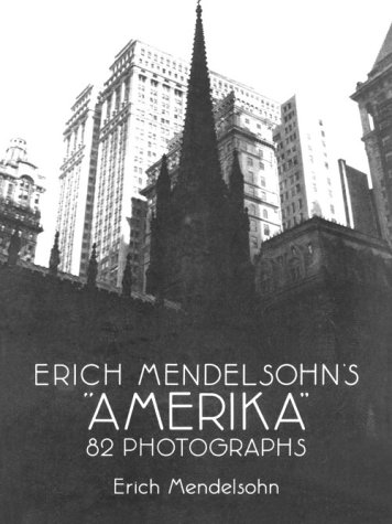ERICH MENDELSOHN'S "AMERICA", 82 Photographs