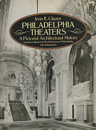 Philadelphia Theaters : A Pictorial Architectural History