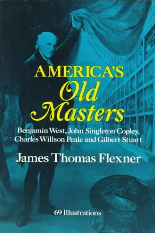 America's Old Masters: Benjamin West, John Singleton Copley, Charles Wilson Peale and Gilbert Stuart
America's Old Masters: Benjamin West, John Singleton Copley, Charles Wilson Peale and Gilbert Stuart