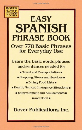 Easy Spanish Phrase Book: Over 770 Basic Phrases for Everyday Use (Dover Easy Phrase Books)