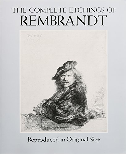 The Complete Etchings of Rembrandt: Reproduced in Original Size (Dover Fine Art, History of Art)