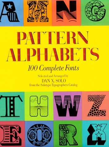 Pattern Alphabets: 100 Complete Fonts (Dover Pictorial Archive Series)