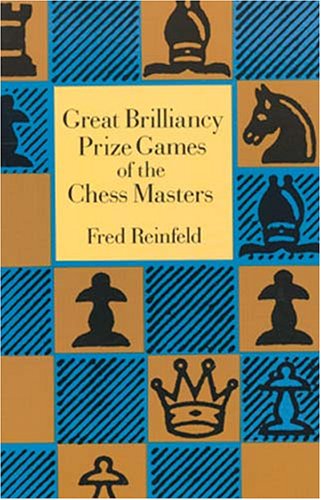 Great Brilliancy Prize Games of the Chess Masters (Dover Books on Chess)