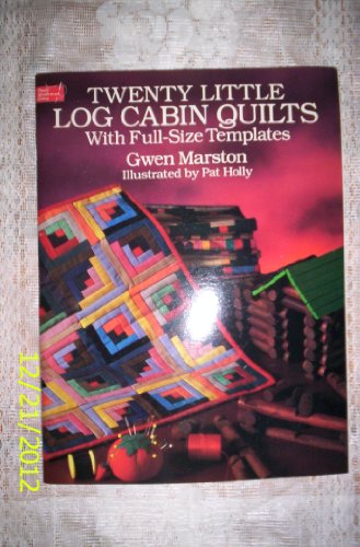 Twenty Little Log Cabin Quilts: With Full-Size Templates (Dover Quilting)