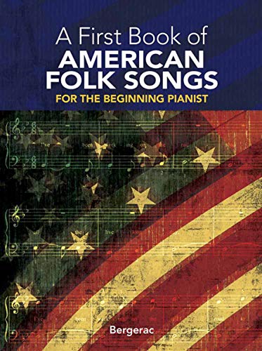 My First Book of American Folk Songs: 25 Favorite Pieces in Easy Piano Arrangements