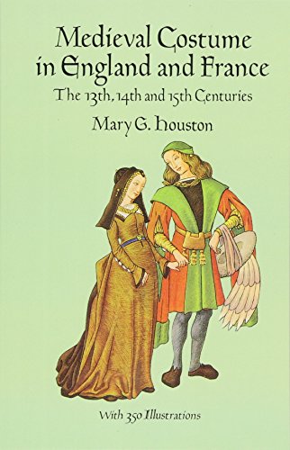 Medieval Costume in England and France the 13th, 14th and 15th Centuries