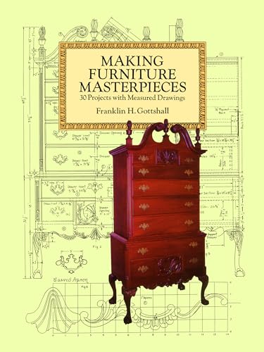 Making Furniture Masterpieces: 30 Projects with Measured Drawings (Dover Woodworking)