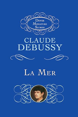 La Mer (the Sea): Three Symphonic Sketches (Dover Miniature Scores: Orchestral)
La Mer (the Sea): Three Symphonic Sketches (Dover Miniature Scores: Orchestral)