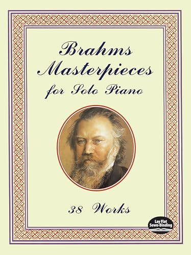 Brahms Masterpieces for Solo Piano: 38 Works (Music Score)