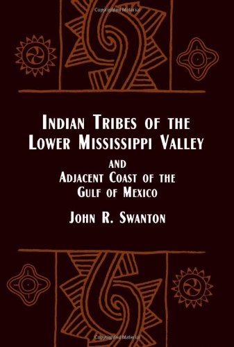 Indian Tribes of the Lower Mississippi Valley and Adjacent Coast of the Gulf of (Native American)