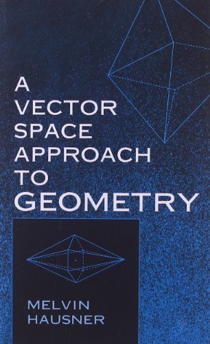 A Vector Space Approach to Geometry (Dover Books on Mathematics)