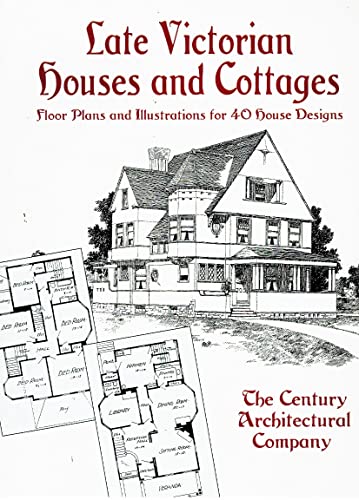 Late Victorian Houses and Cottages: Floor Plans and Illustrations for 40 House Designs
Late Victorian Houses and Cottages: Floor Plans and Illustrations for 40 House Designs