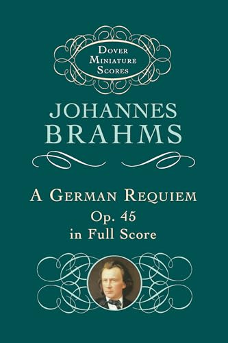 A German Requiem, Op. 45, in Full Score (Dover Miniature Scores: Choral)