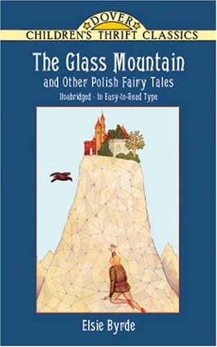 The Glass Mountain and Other Polish Fairy Tales (Dover Children's Thrift Classics)
The Glass Mountain and Other Polish Fairy Tales (Dover Children's Thrift Classics)