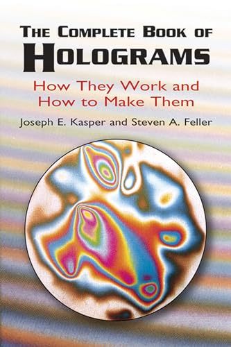The Complete Book of Holograms: How They Work and How to Make Them (Dover Recreational Math)
The Complete Book of Holograms: How They Work and How to Make Them (Dover Recreational Math)