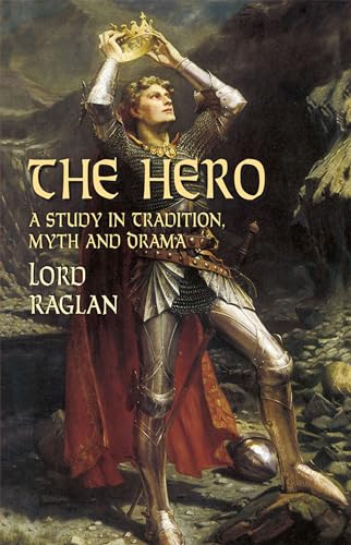 The Hero: A Study in Tradition, Myth, and Drama