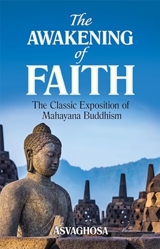 The Awakening of Faith: The Classic Exposition of Mahayana Buddhism