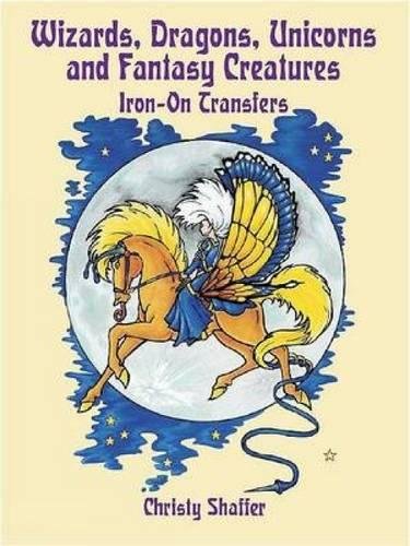 Wizards, Dragons, Unicorns and Fantasy Creatures Iron-On Transfers (Dover Iron-On Transfer Patterns)
Wizards, Dragons, Unicorns and Fantasy Creatures Iron-On Transfers (Dover Iron-On Transfer Patterns)
