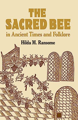 The Sacred Bee in Ancient Times and Folklore (Paperback or Softback)