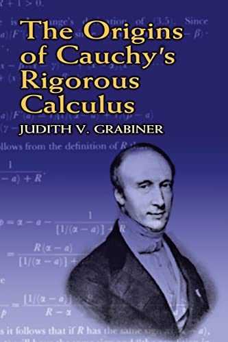 The Origins of Cauchy's Rigorous Calculus (Dover Books on Mathematics)