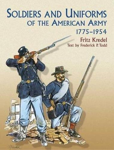Soldiers and Uniforms of the American Army, 1775-1954 (Dover Military History, Weapons, Armor)
Soldiers and Uniforms of the American Army, 1775-1954 (Dover Military History, Weapons, Armor)