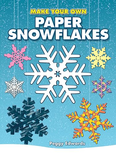 Make Your Own Paper Snowflakes (Dover Crafts: Origami & Papercrafts)
