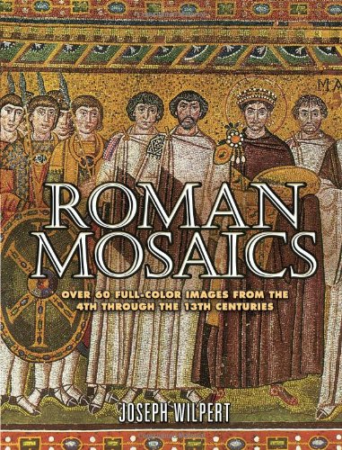 Roman Mosaics: Over 60 Full-Color Images from the 4th Through the 13th Centuries
Roman Mosaics: Over 60 Full-Color Images from the 4th Through the 13th Centuries