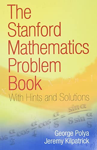 Stanford Mathematics Problem Book with Hints and Solutions