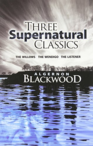 Three Supernatural Classics: "The Willows," "The Wendigo" and "The Listener"
Three Supernatural Classics: "The Willows," "The Wendigo" and "The Listener"