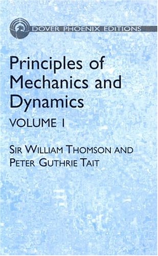 Principles of Mechanics and Dynamics, Vol. 1, and Vol. 2 (Formerly Titled Treatise on NaturalPhil...